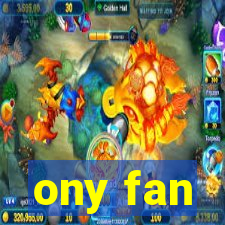 ony fan